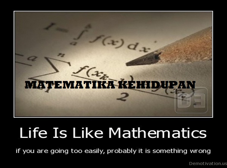 demotivation.us__Life-Is-Like-Mathematics-if-you-are-going-too-easily-probably-it-is-something-wrong